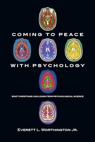 Coming to Peace with Psychology: What Christians Can Learn from Psychological Science