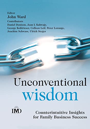 Unconventional Wisdom: Counterintuitive  Insights  for Family Business Success