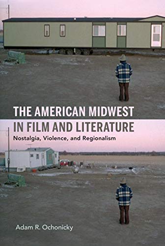 The American Midwest in Film and Literature: Nostalgia