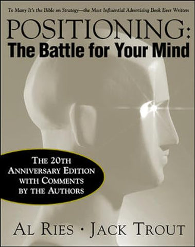 Positioning: The Battle for Your Mind, 20th Anniversary Edition (MARKETING/SALES/ADV & PROMO)