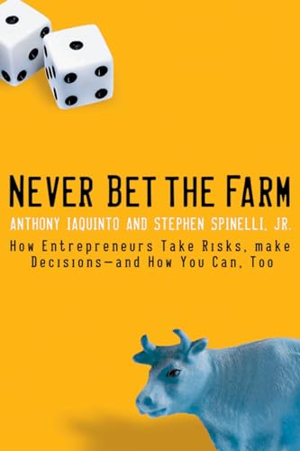 Never Bet the Farm: How Entrepreneurs Take Risks