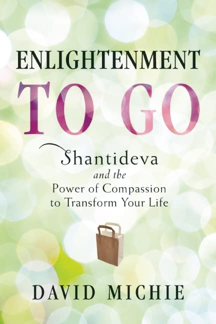 Enlightenment to Go: The Power of Compassion to Transform Your Life