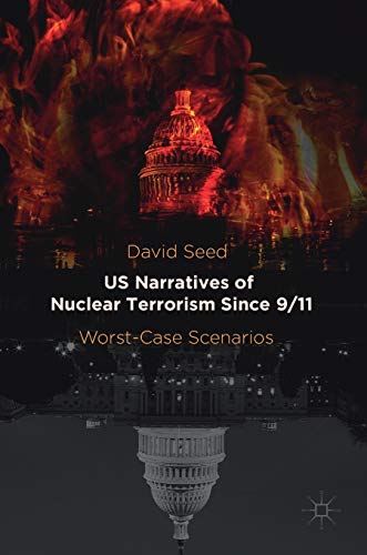 US Narratives of Nuclear Terrorism Since 9/11 : Worst-Case Scenarios