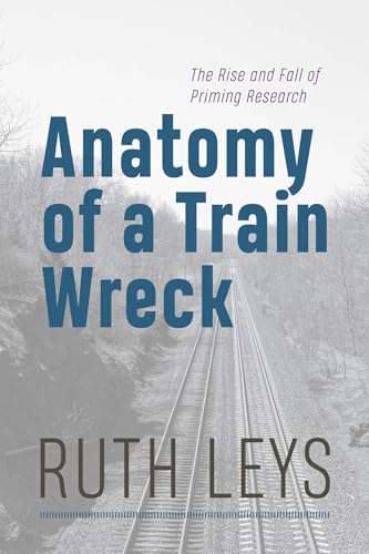 Anatomy of a Train Wreck : The Rise and Fall of Priming Research