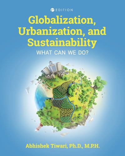Globalization, Urbanization, and Sustainability : What Can We Do?