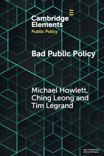 Bad Public Policy : Malignity, Volatility and the Inherent Vices of Policymaking