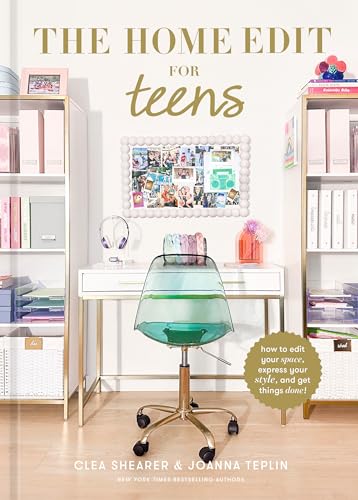 The Home Edit for Teens : How to Edit Your Space, Express Your Style, and Get Things Done!