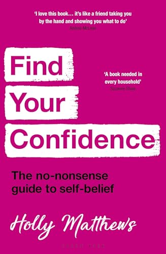 Find Your Confidence : The no-nonsense guide to self-belief