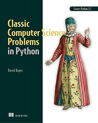 Classic Computer Science Problems in Python: Easy to Advanced Programming Challenges to Sharpen Your Coding Skills and Improve Your Algorithmic Thinking