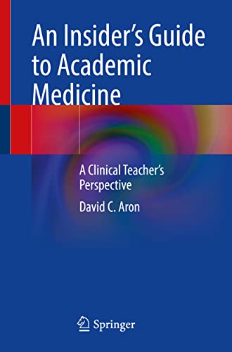 An Insider’s Guide to Academic Medicine : A Clinical Teacher’s Perspective