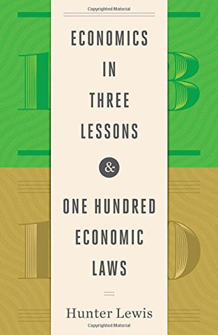 Economics in Three Lessons and One Hundred Economics Laws: Two Works in One Volume