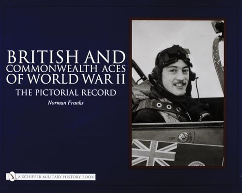 British and Commonwealth Aces of World War II : The Pictorial Record