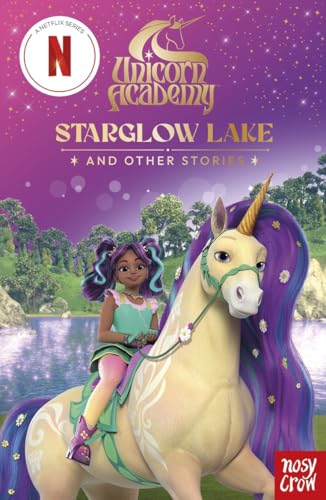Unicorn Academy: Starglow Lake and other stories : An illustrated first chapter book for fans of the hit Netflix show