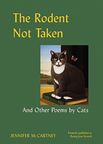 The Rodent Not Taken: And Other Poems by Cats