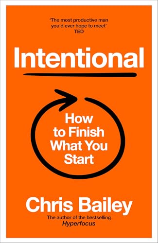 Intentional : How to Finish What You Start