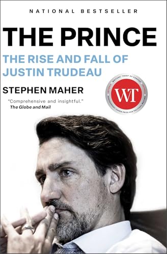 The Prince : The Rise and Fall of Justin Trudeau