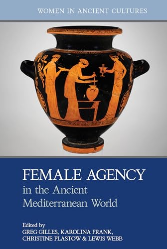 Female Agency in the Ancient Mediterranean World