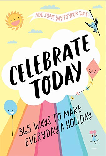 Celebrate Today (Guided Journal): 365 Ways to Make Every Day a Holiday: 365 Ways to Make Every Day a Holiday (Journals)