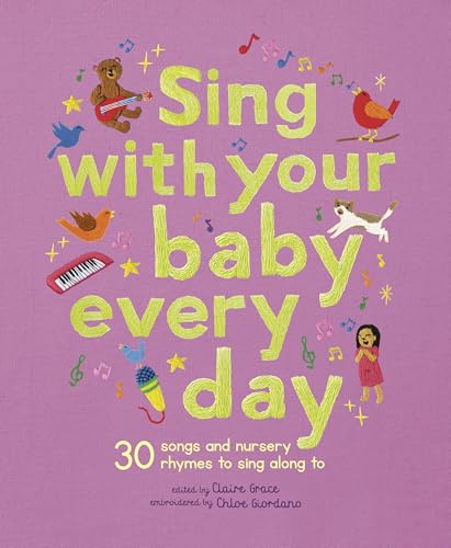 Sing With Your Baby Every Day : 30 songs and nursery rhymes to sing along to