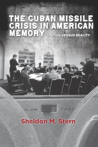 The Cuban Missile Crisis in American Memory: Myths versus Reality