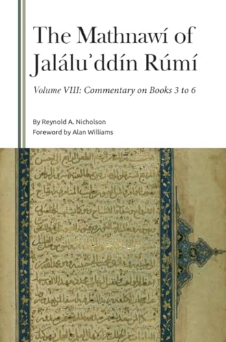 The Mathnawi of Jalalu?ddin Rumi, Volume VIII : Commentary on Books 3 to 6