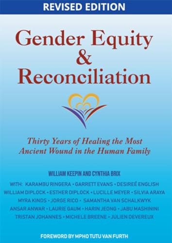 Gender Equity & Reconciliation : Thirty Years of Healing the Most Ancient Wound in the Human Family