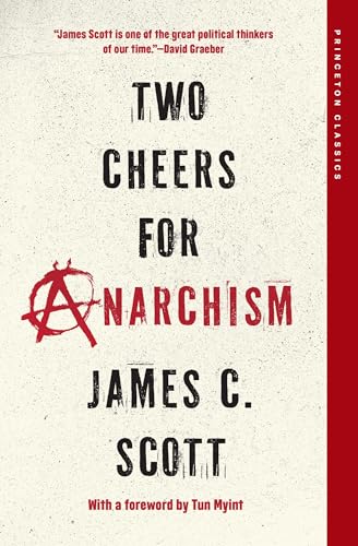 Two Cheers for Anarchism : Six Easy Pieces on Autonomy, Dignity, and Meaningful Work and Play