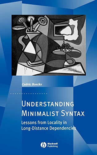 Understanding Minimalist Syntax: Lessons from Locality in Long-distance Dependencies