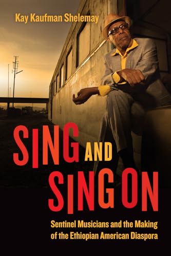 Sing and Sing On: Sentinel Musicians and the Making of the Ethiopian American Diaspora