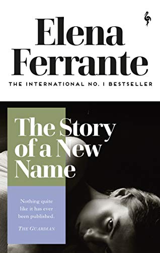 The Story of a New Name: Elena Ferrante (Neapolitan Quartet, 2)