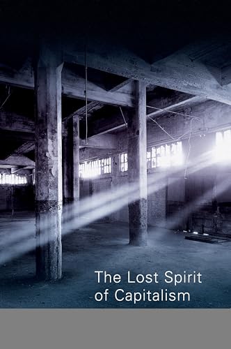 The Lost Spirit of Capitalism - Disbelief and     Discredit