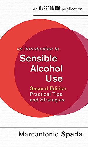 An Introduction to Sensible Alcohol Use, 2nd Edition: Practical Tips and Strategies (An Introduction to Coping series)
