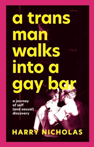 A Trans Man Walks Into a Gay Bar: A Journey of Self (and Sexual) Discovery