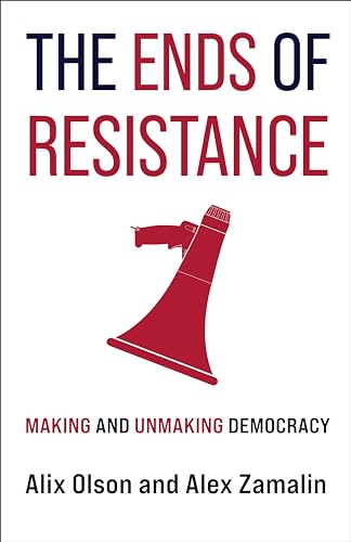 The Ends of Resistance : Making and Unmaking Democracy