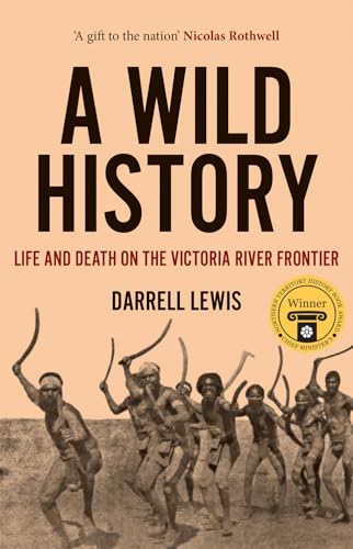 A Wild History : Life and Death on the Victoria River Frontier
