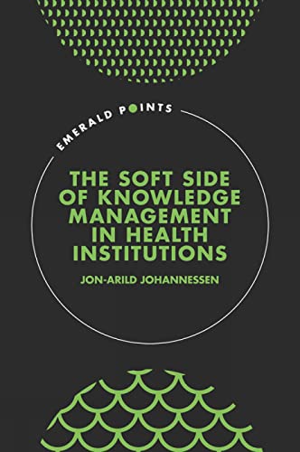 The Soft Side of Knowledge Management in Health Institutions