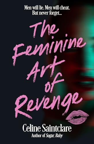 The Feminine Art of Revenge : The seductive revenge thriller from BookTok bestseller Celine Saintclare