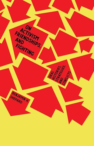 On Activism, Friendships, and Fighting : Oral Histories, Strategies and Conflicts