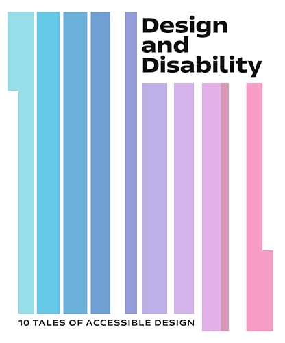 Design and Disability : 10 Tales of Accessible Design