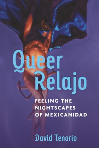 Queer Relajo : Feeling the Nightscapes of Mexicanidad