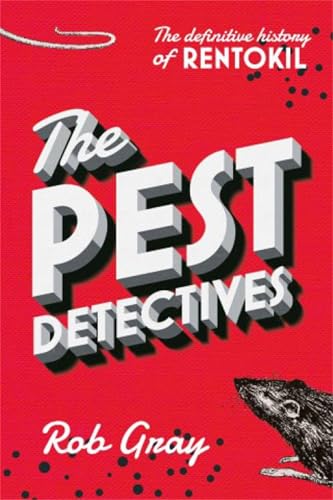 The Pest Detectives : The definitive history of Rentokil
