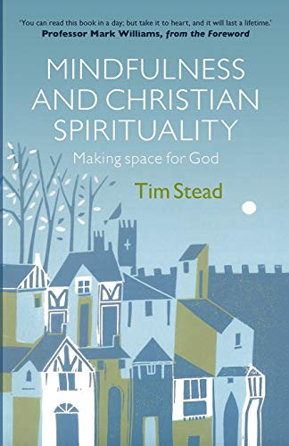 Mindfulness and Christian Spirituality: Making Space for God