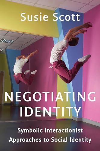 Negotiating Identity - Symbolic Interactionist    Approaches to Social Identity