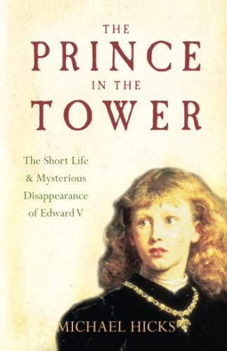 The Prince in the Tower : The Short Life and Mysterious Disappearance of Edward V