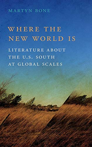 Where the New World Is : Literature about the U.S. South at Global Scales