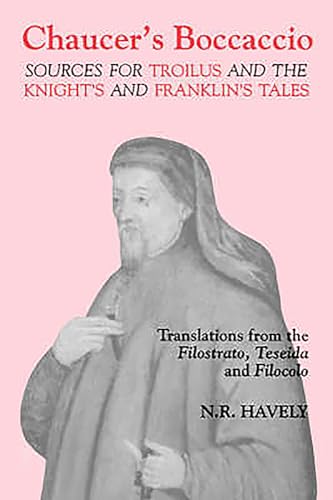 Chaucers Boccaccio: Sources for Troilus and the Knights and Franklins Tales