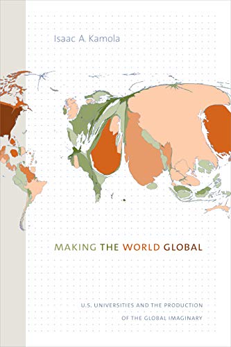 Making the World Global: U.S. Universities and the Production of the Global Imaginary