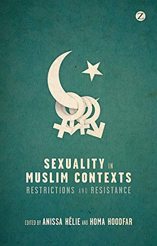 Sexuality in Muslim Contexts : Restrictions and Resistance