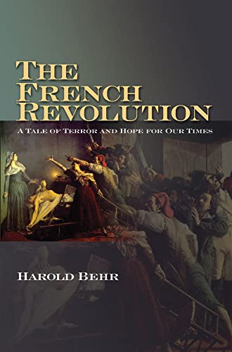 The French Revolution: A Tale of Terror and Hope for Our Times