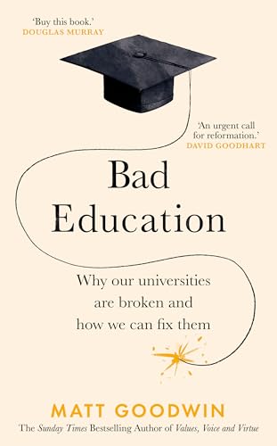 Bad Education : Why Our Universities Are Broken and How We Can Fix Them